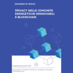 “Privacy nelle Comunità Energetiche Rinnovabili (CER) e Blockchain: Guida pratica ...